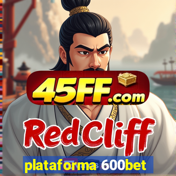 plataforma 600bet